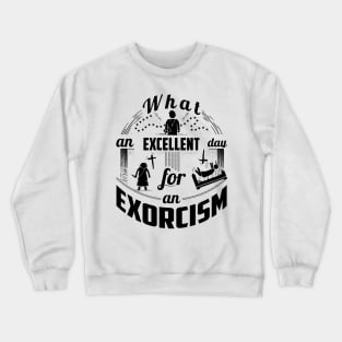 What an excellent day Crewneck Sweatshirt